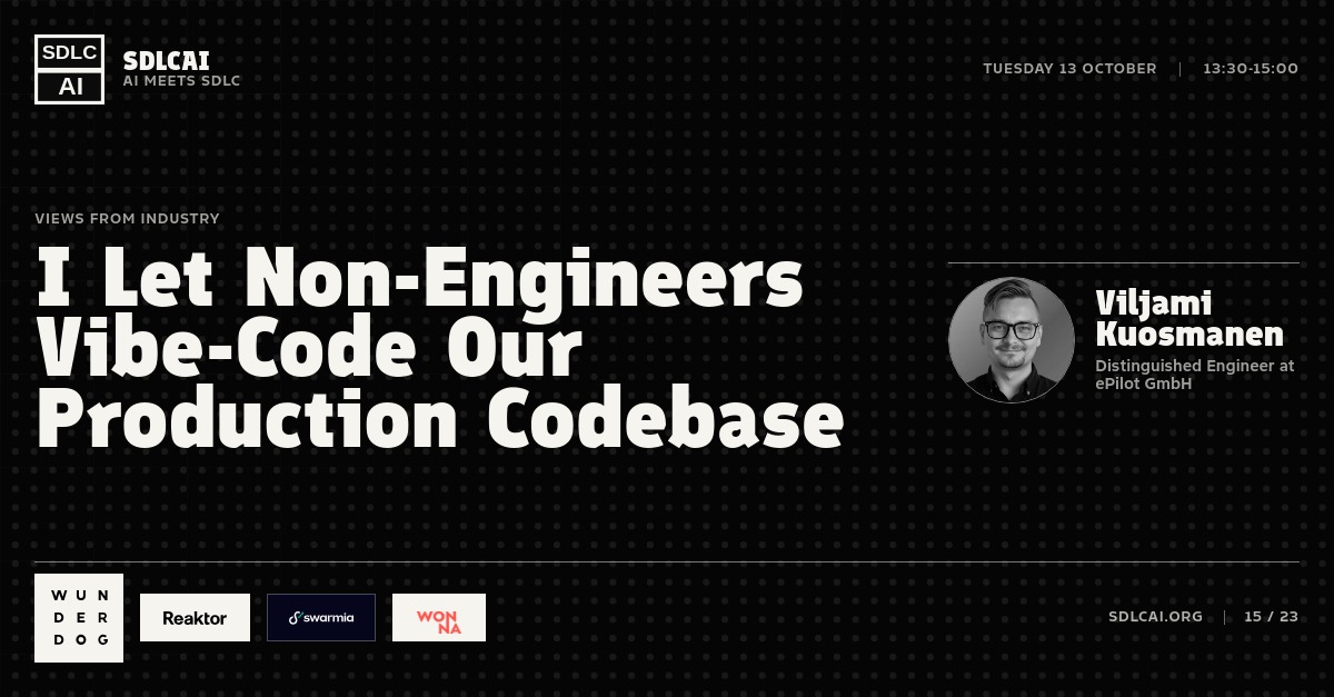 Talk title slide 15: I Let Non-Engineers Vibe-Code Our Production Codebase / 13:30-15:00
